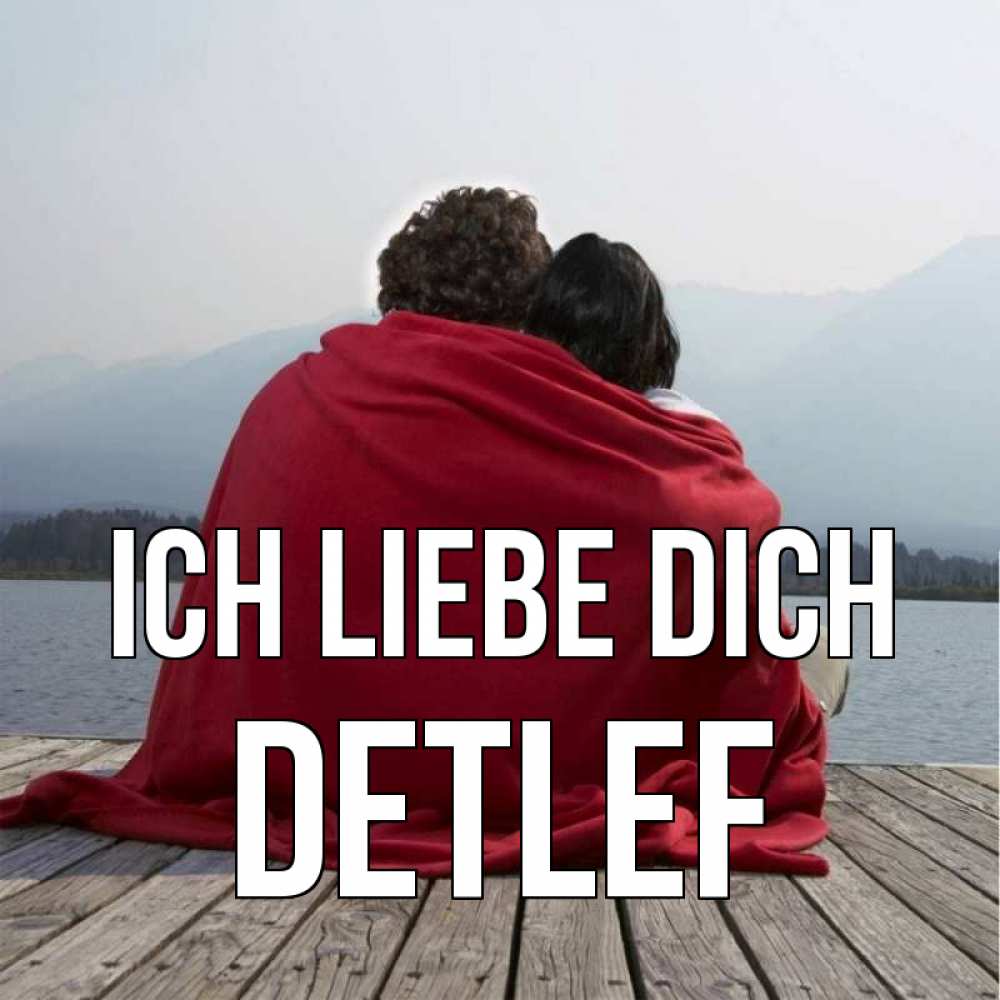Открытка на каждый день с именем, Detlef Ich liebe dich плед Прикольная открытка с пожеланием онлайн скачать бесплатно 