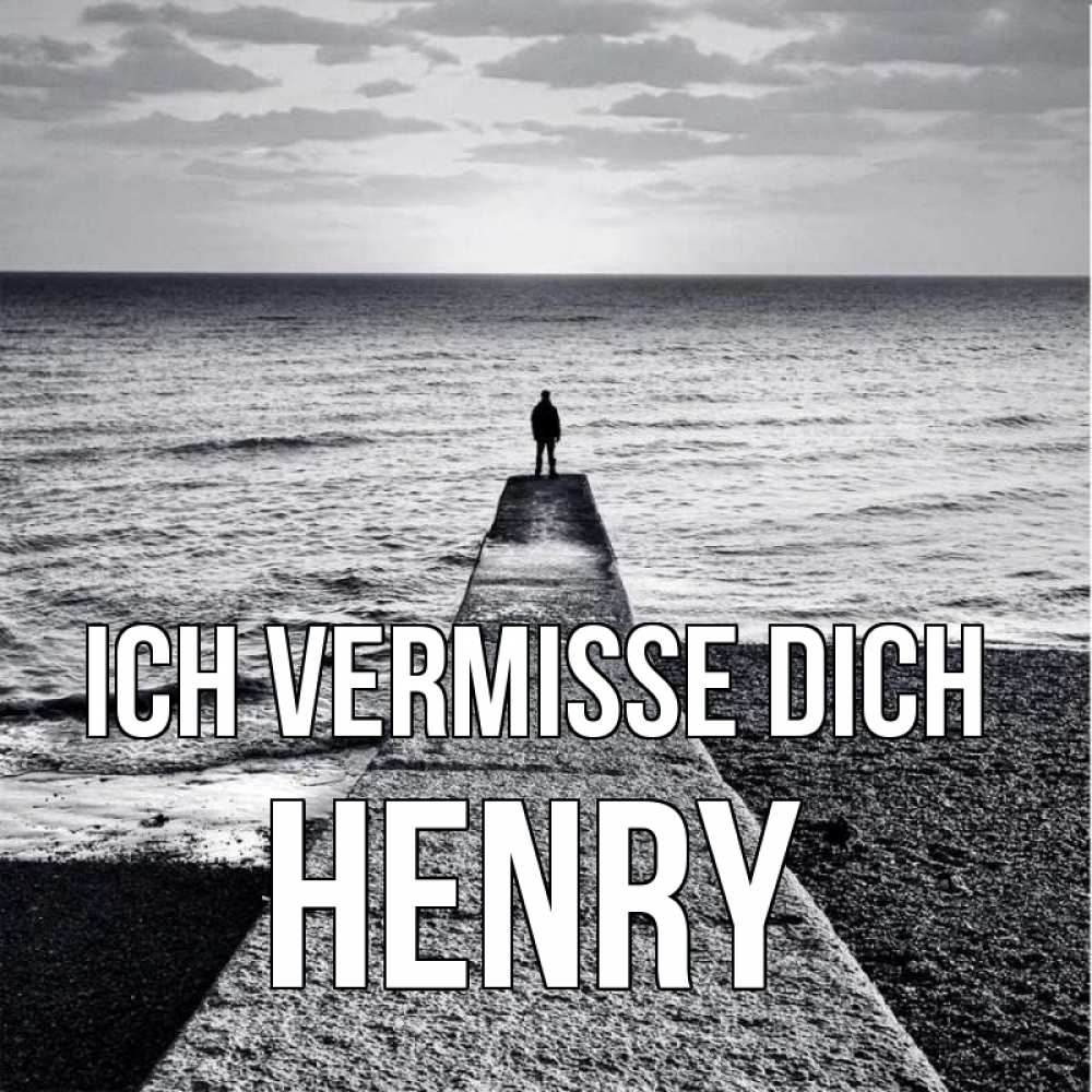 Открытка на каждый день с именем, Henry Ich vermisse dich скучашки Прикольная открытка с пожеланием онлайн скачать бесплатно 