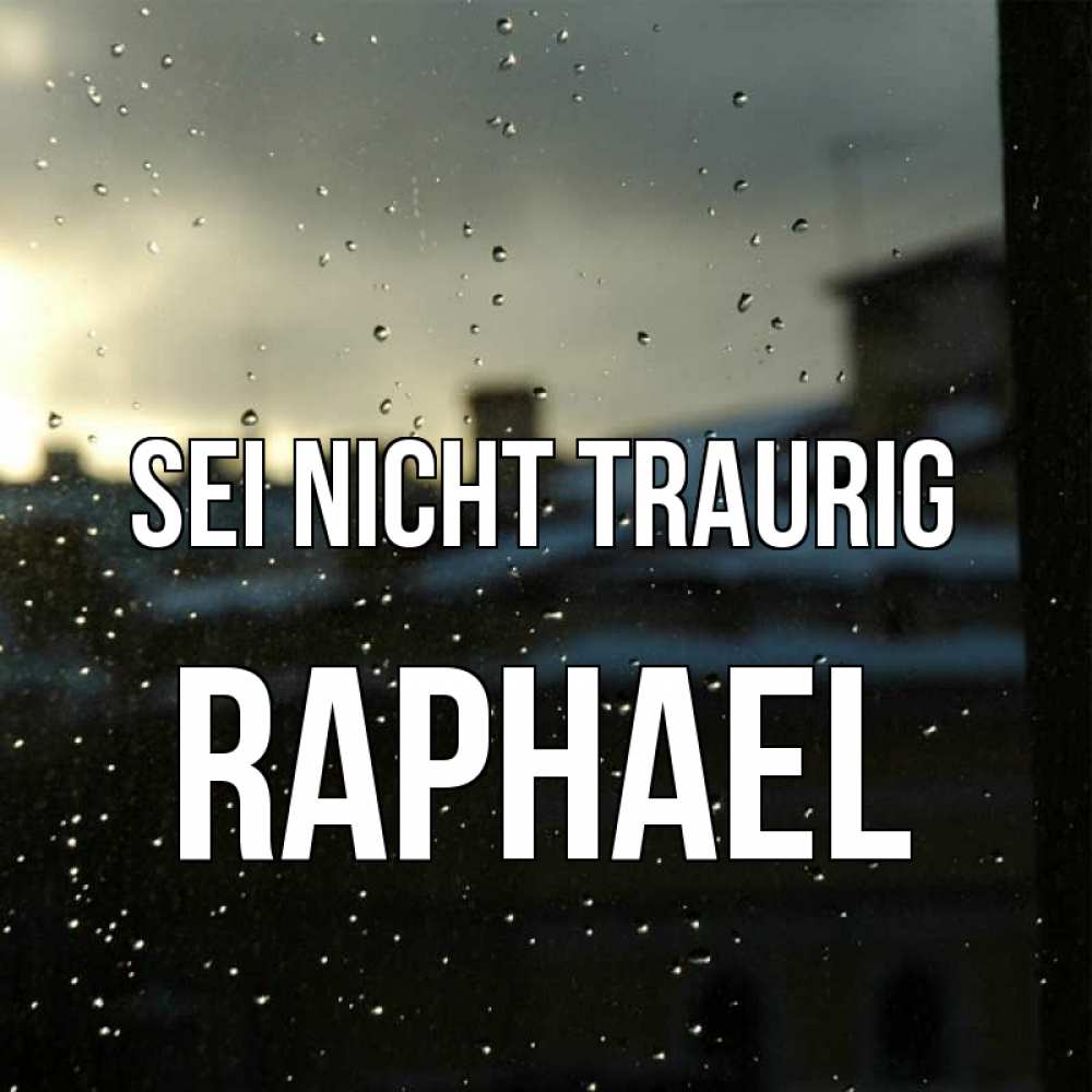 Открытка на каждый день с именем, Raphael Sei nicht traurig вид на крыши Прикольная открытка с пожеланием онлайн скачать бесплатно 