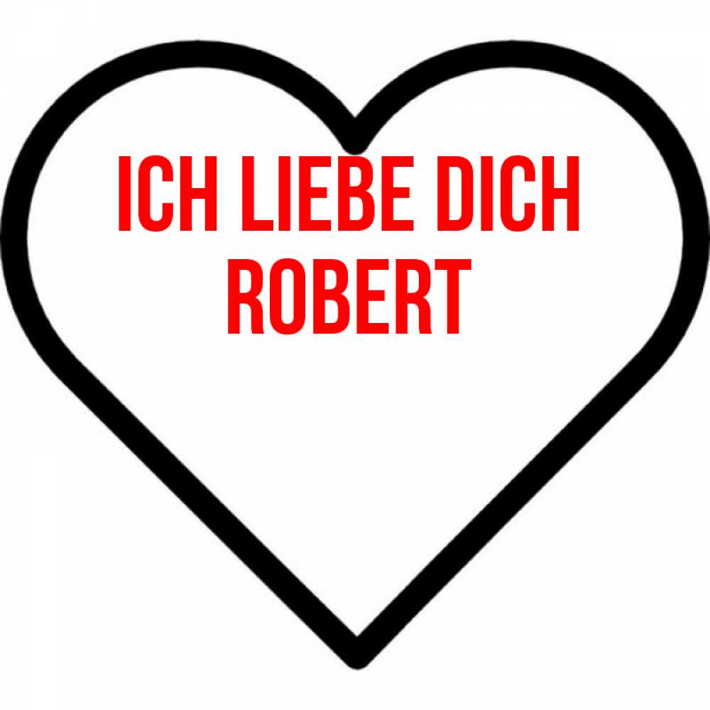 Открытка на каждый день с именем, Robert Ich liebe dich посто Прикольная открытка с пожеланием онлайн скачать бесплатно 