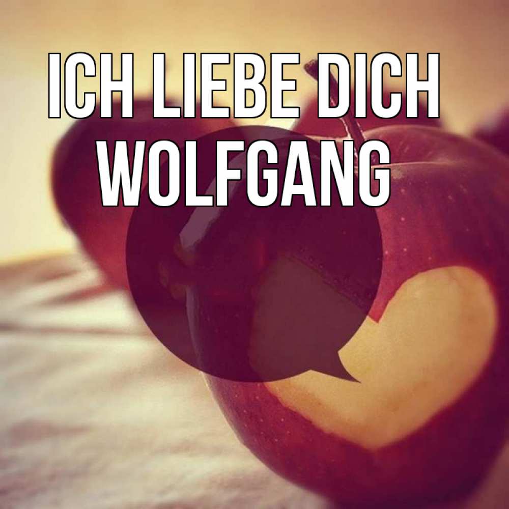 Открытка на каждый день с именем, Wolfgang Ich liebe dich вырезалки из яблок Прикольная открытка с пожеланием онлайн скачать бесплатно 