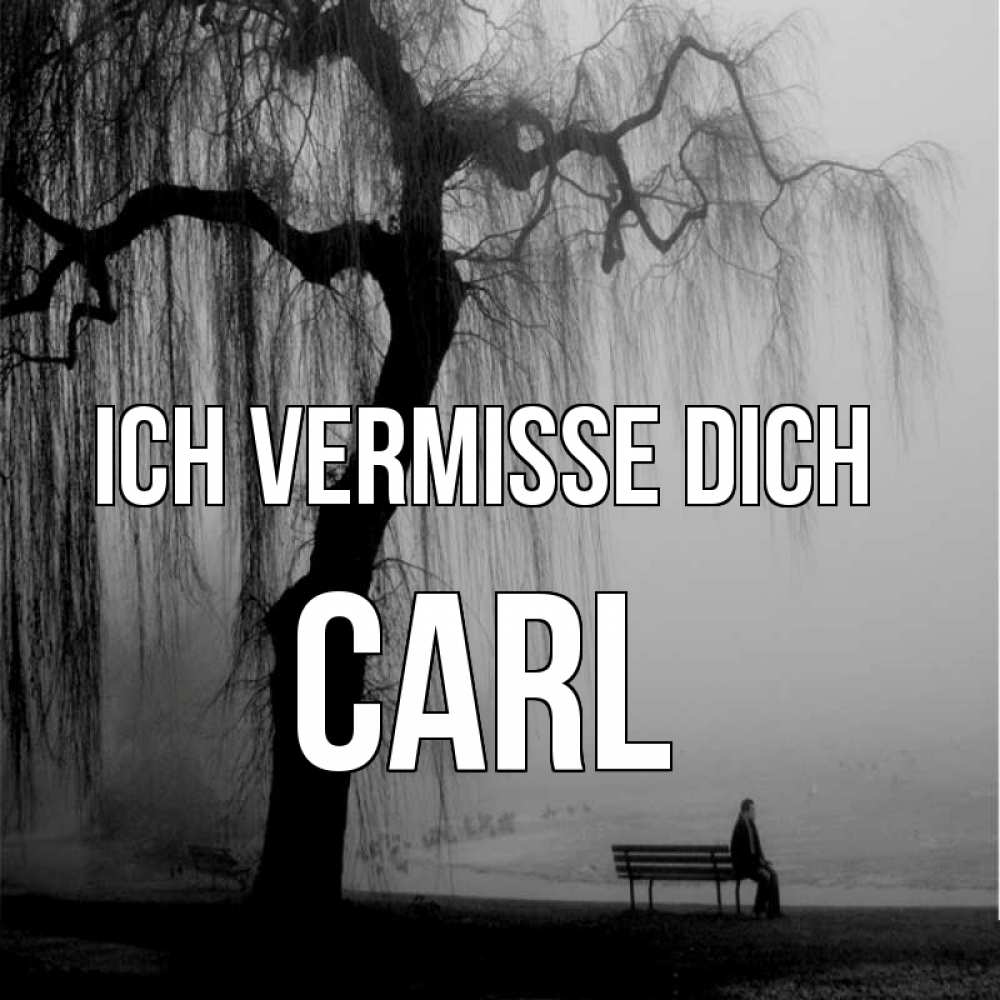 Открытка на каждый день с именем, Carl Ich vermisse dich лавочка под деревом я жду тебя Прикольная открытка с пожеланием онлайн скачать бесплатно 