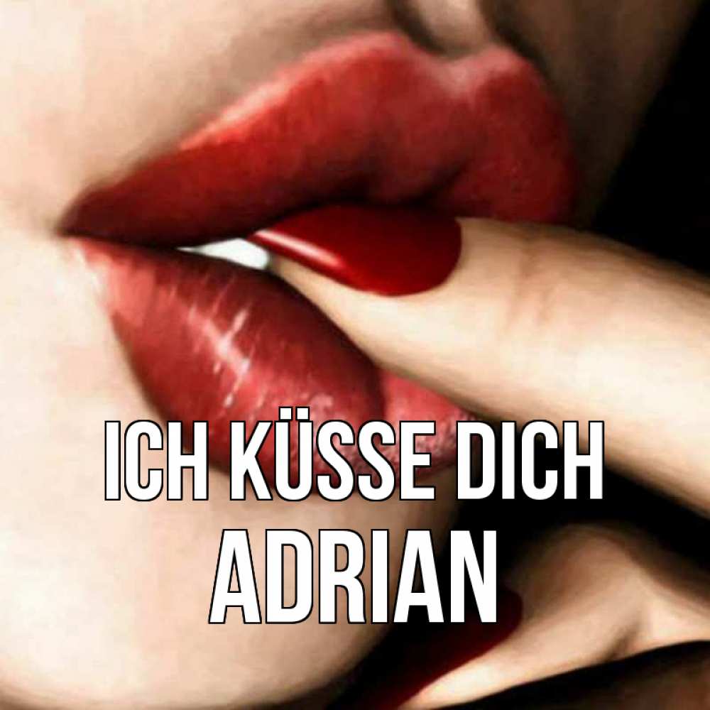 Открытка на каждый день с именем, Adrian Ich küsse dich открытка целую тебя для парня Прикольная открытка с пожеланием онлайн скачать бесплатно 