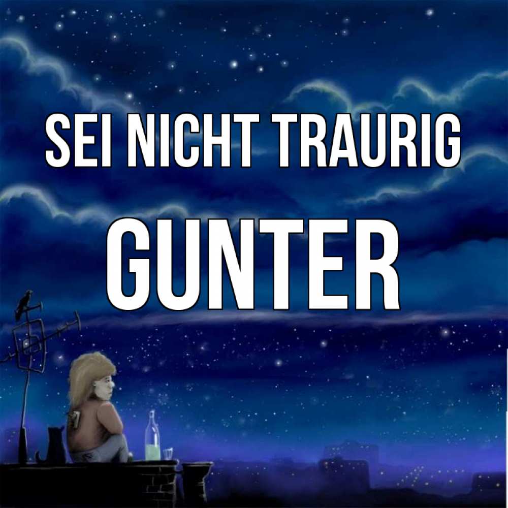 Открытка на каждый день с именем, Gunter Sei nicht traurig город с крыши Прикольная открытка с пожеланием онлайн скачать бесплатно 