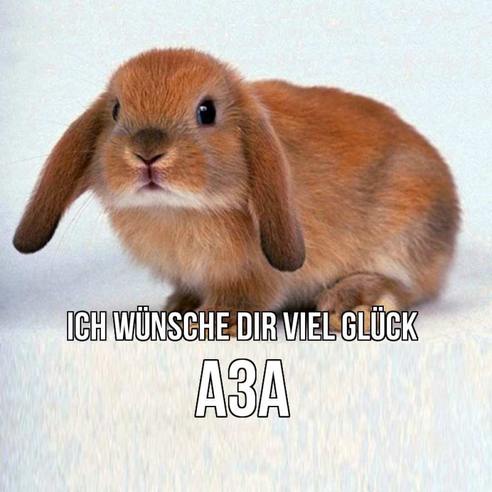 Открытка на каждый день с именем, Аза Ich wünsche dir viel Glück вставить текст в открытку по выбору Прикольная открытка с пожеланием онлайн скачать бесплатно 