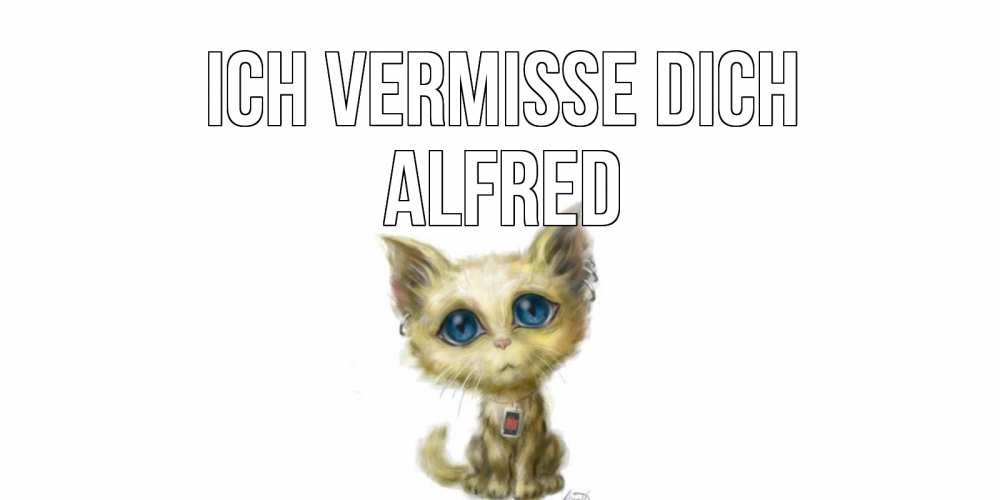 Открытка на каждый день с именем, Alfred Ich vermisse dich я по тебе скучаю открытки для любимых с именем Прикольная открытка с пожеланием онлайн скачать бесплатно 