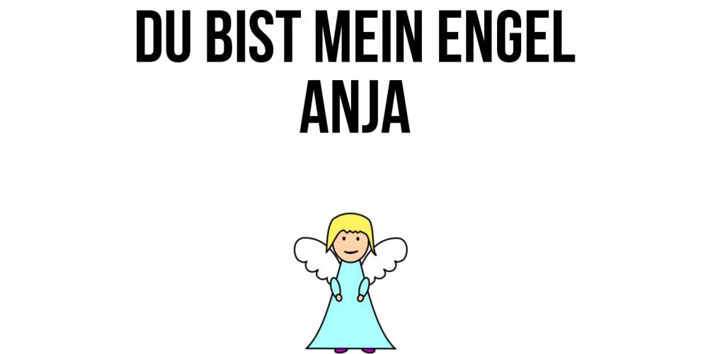 Открытка на каждый день с именем, Anja Du bist mein Engel ангел Прикольная открытка с пожеланием онлайн скачать бесплатно 