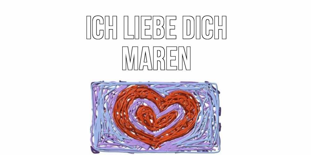 Открытка на каждый день с именем, Maren Ich liebe dich сердце Прикольная открытка с пожеланием онлайн скачать бесплатно 