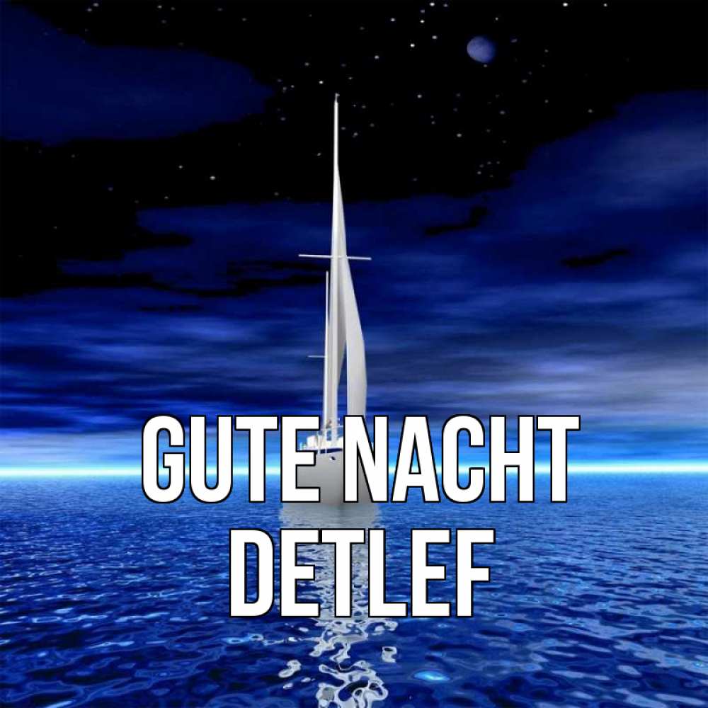 Открытка на каждый день с именем, Detlef Gute Nacht ночью Прикольная открытка с пожеланием онлайн скачать бесплатно 