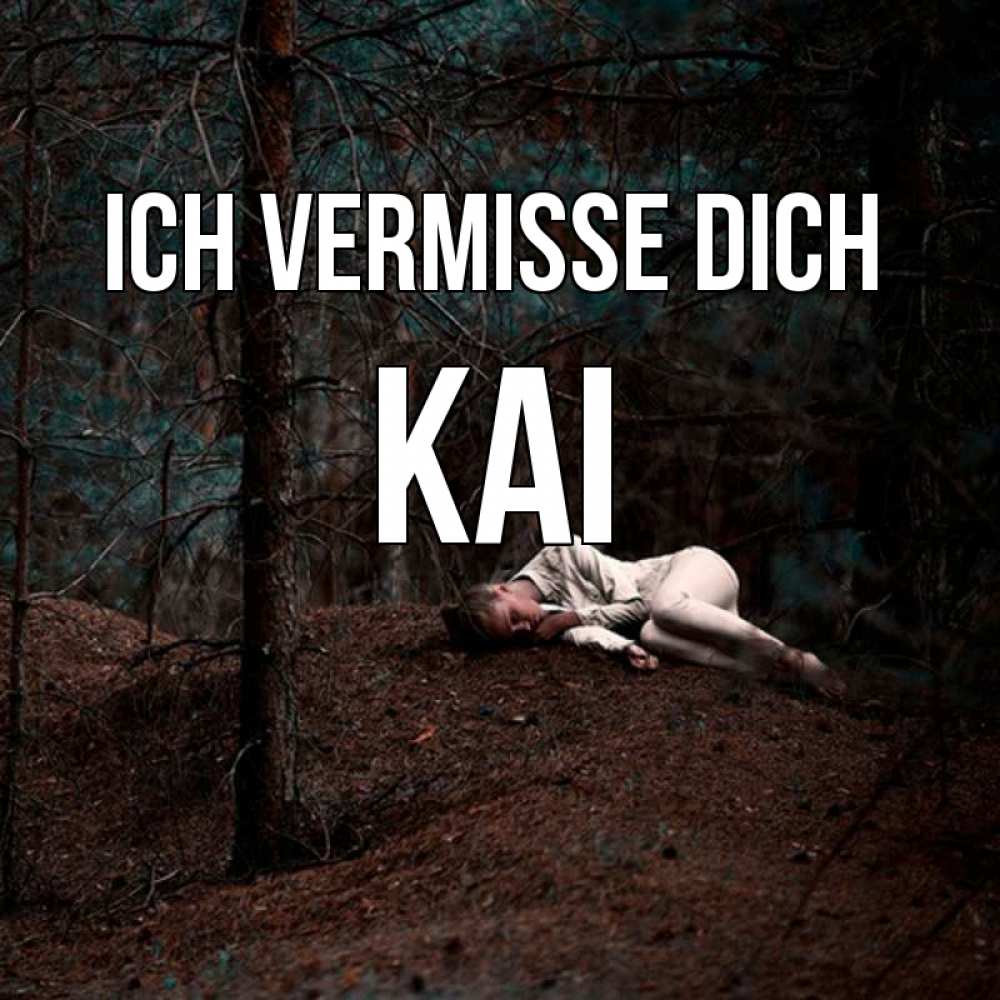 Открытка на каждый день с именем, Kai Ich vermisse dich очень Прикольная открытка с пожеланием онлайн скачать бесплатно 