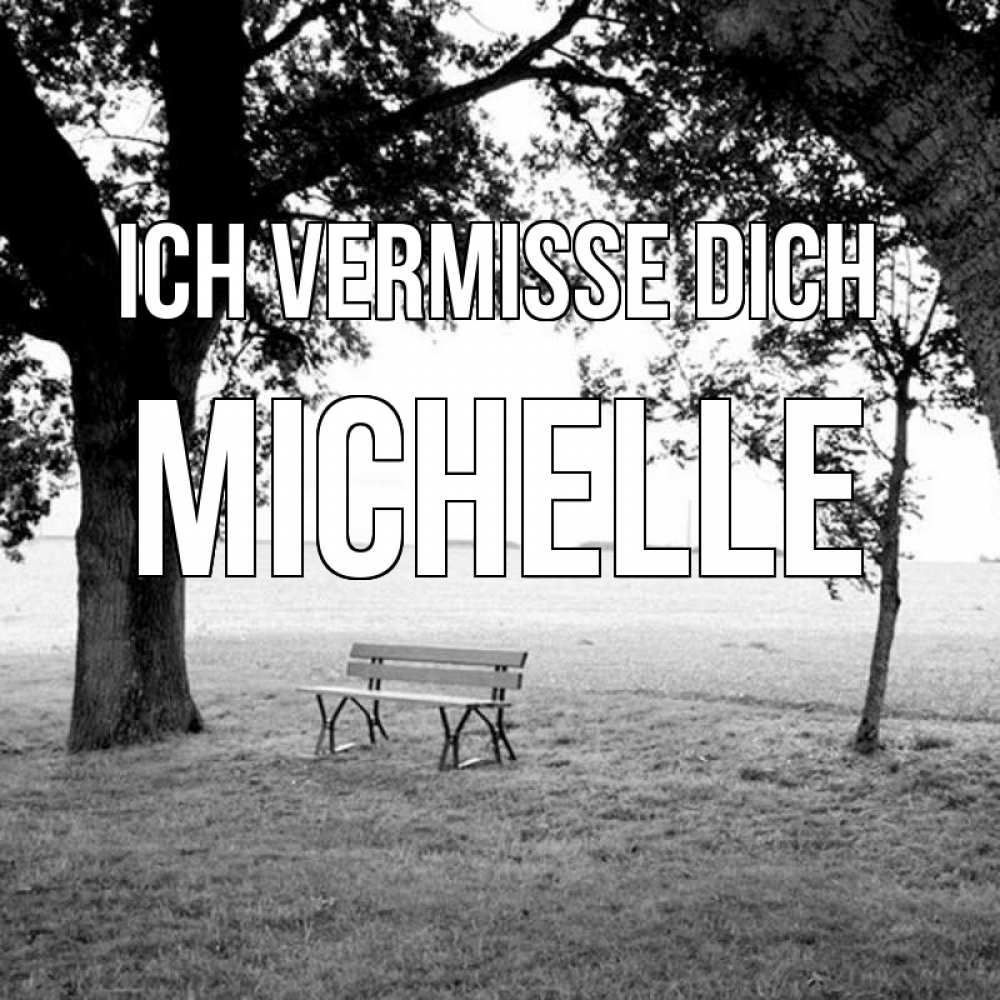 Открытка на каждый день с именем, Michelle Ich vermisse dich приходи Прикольная открытка с пожеланием онлайн скачать бесплатно 