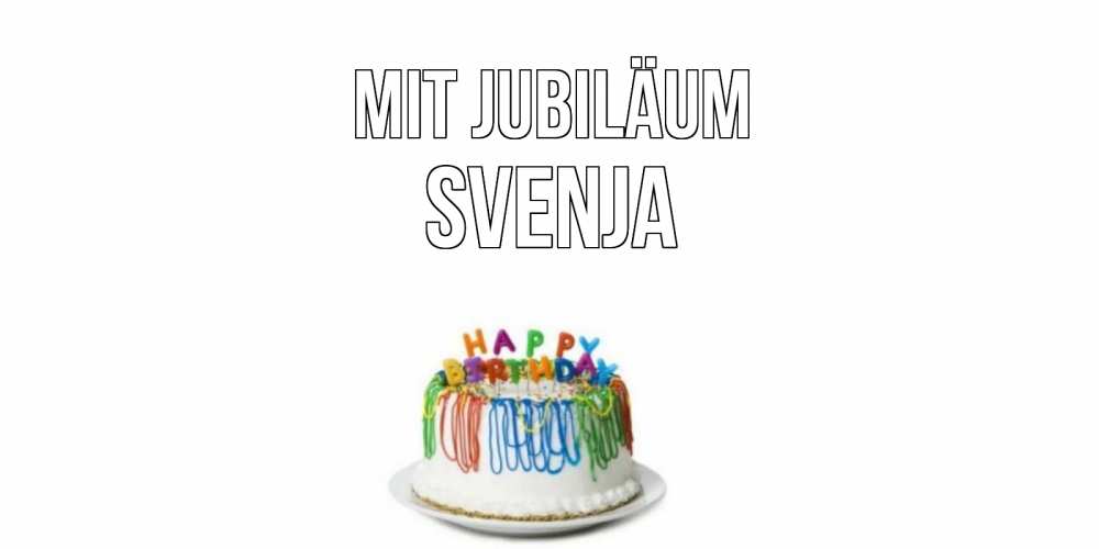 Открытка на каждый день с именем, Svenja Mit Jubiläum Тортик Прикольная открытка с пожеланием онлайн скачать бесплатно 