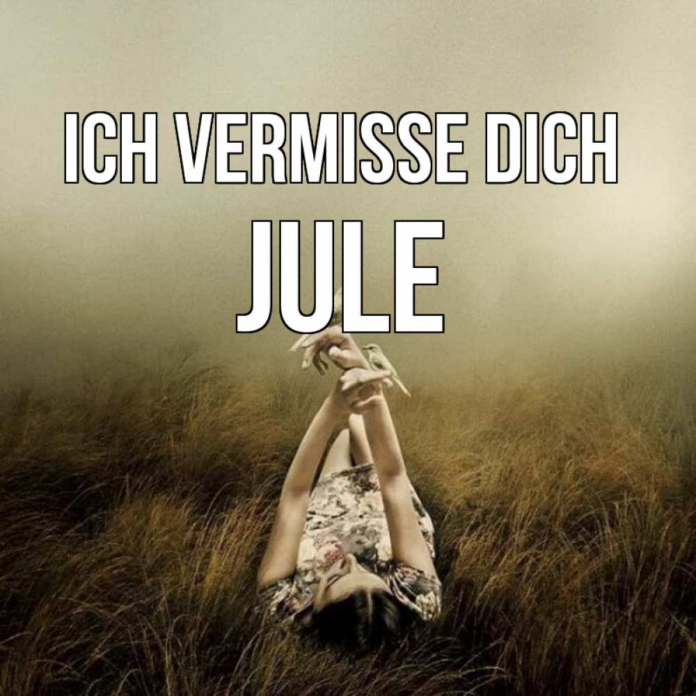 Открытка на каждый день с именем, Jule Ich vermisse dich девушка с голубями Прикольная открытка с пожеланием онлайн скачать бесплатно 