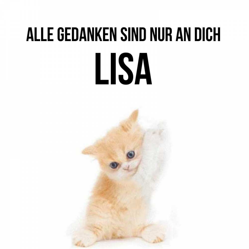 Открытка на каждый день с именем, Lisa Alle Gedanken sind nur an dich зверушки и милота Прикольная открытка с пожеланием онлайн скачать бесплатно 