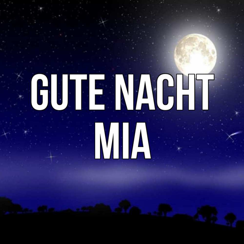 Открытка на каждый день с именем, Mia Gute Nacht ночное небо и лесная опушка при свете луны Прикольная открытка с пожеланием онлайн скачать бесплатно 