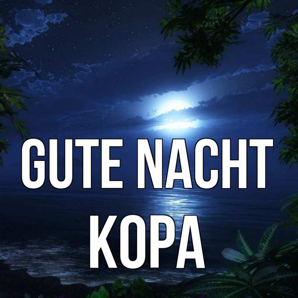 Открытка на каждый день с именем, Кора Gute Nacht тропический остров Прикольная открытка с пожеланием онлайн скачать бесплатно 
