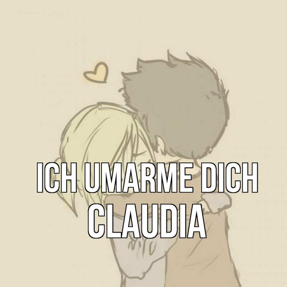 Открытка на каждый день с именем, Claudia Ich umarme dich с сердечком рисунок Прикольная открытка с пожеланием онлайн скачать бесплатно 