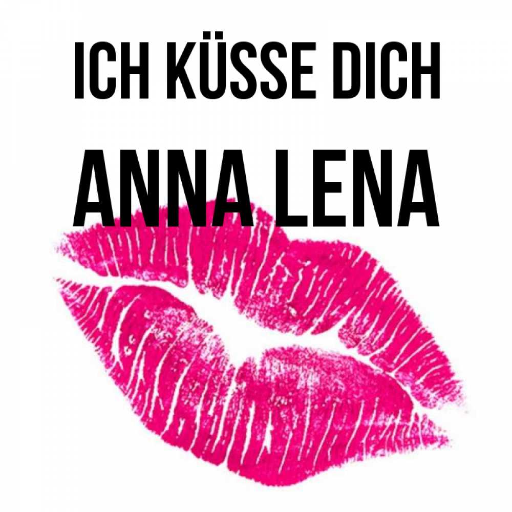 Открытка на каждый день с именем, Anna-Lena Ich küsse dich след от помады Прикольная открытка с пожеланием онлайн скачать бесплатно 