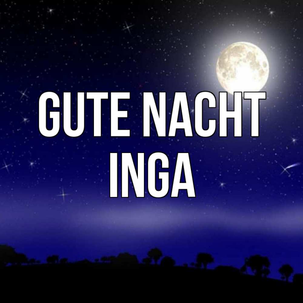 Открытка на каждый день с именем, Inga Gute Nacht ночное небо и лесная опушка при свете луны Прикольная открытка с пожеланием онлайн скачать бесплатно 