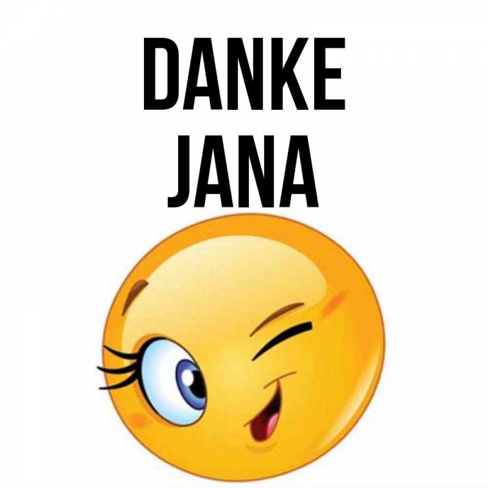 Открытка на каждый день с именем, Jana Danke открытка с подмигивающим смайлом Прикольная открытка с пожеланием онлайн скачать бесплатно 