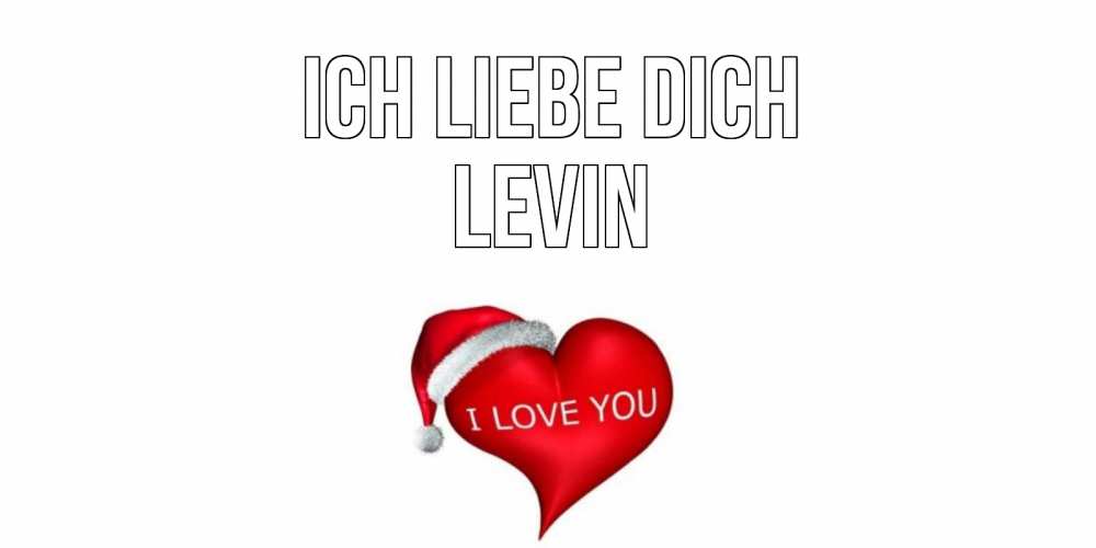 Открытка на каждый день с именем, Levin Ich liebe dich сердце, новый год Прикольная открытка с пожеланием онлайн скачать бесплатно 