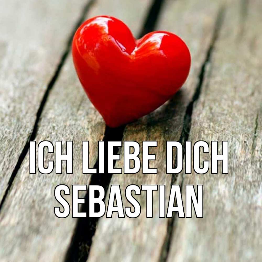 Открытка на каждый день с именем, Sebastian Ich liebe dich красное 2 Прикольная открытка с пожеланием онлайн скачать бесплатно 