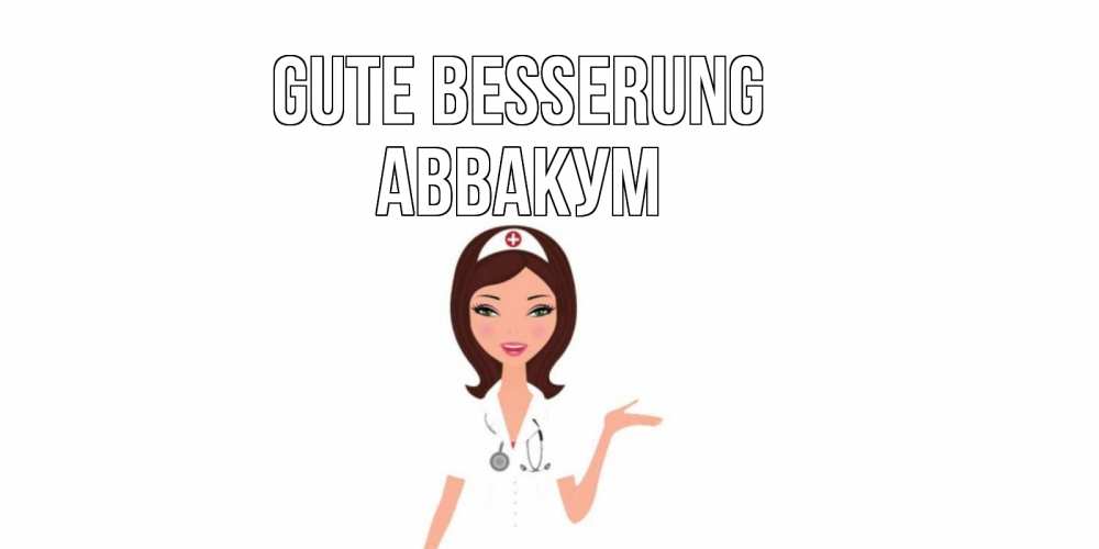Открытка на каждый день с именем, Аввакум Gute Besserung не болей с медсестрой Прикольная открытка с пожеланием онлайн скачать бесплатно 