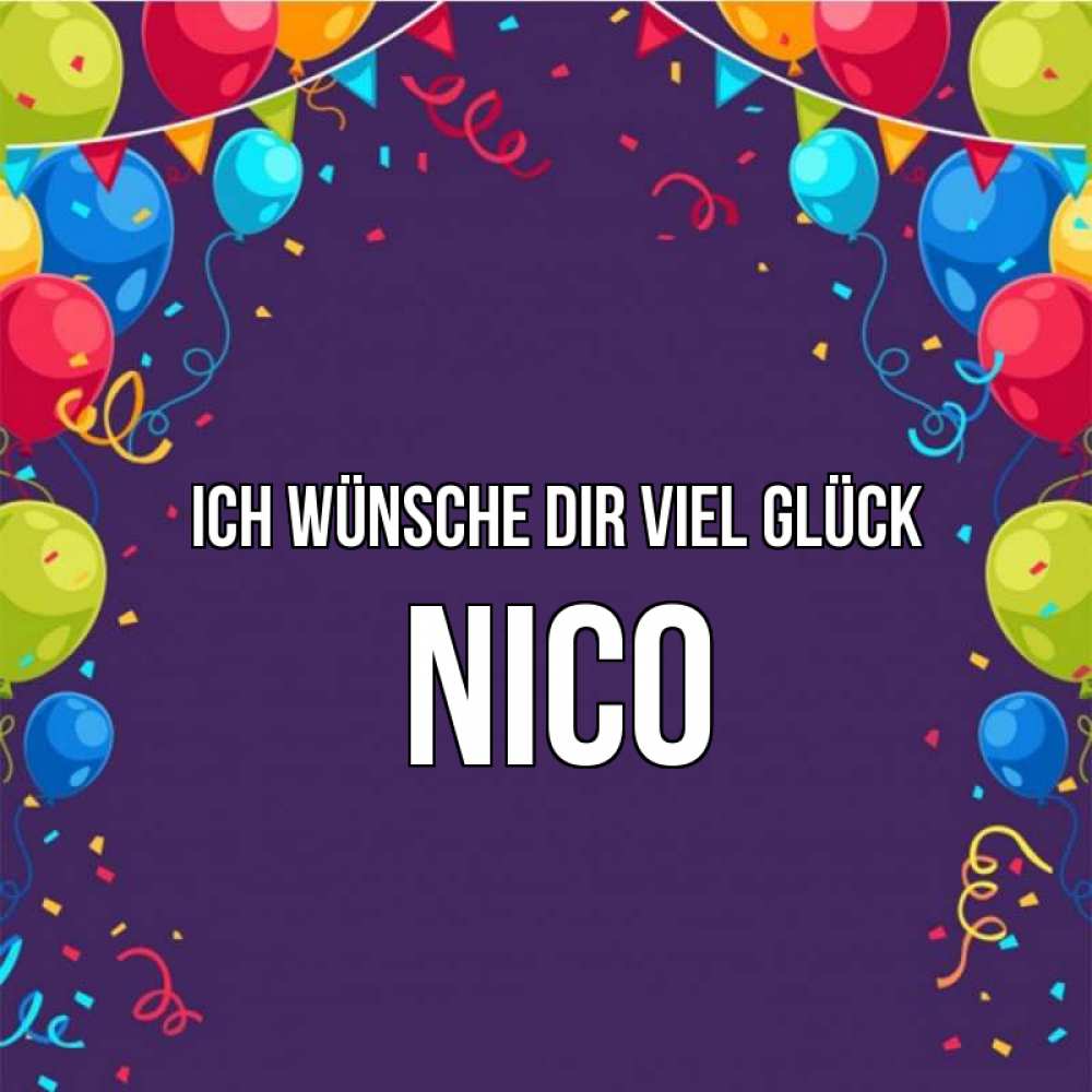 Открытка на каждый день с именем, Nico Ich wünsche dir viel Glück шары Прикольная открытка с пожеланием онлайн скачать бесплатно 