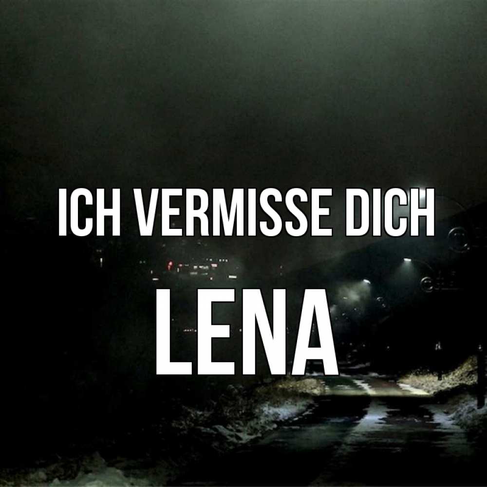 Открытка на каждый день с именем, Lena Ich vermisse dich окраина города Прикольная открытка с пожеланием онлайн скачать бесплатно 