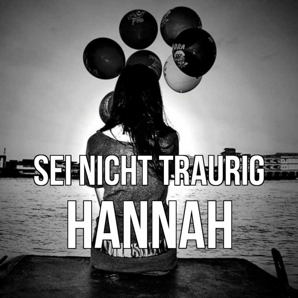 Открытка на каждый день с именем, Hannah Sei nicht traurig мост Прикольная открытка с пожеланием онлайн скачать бесплатно 