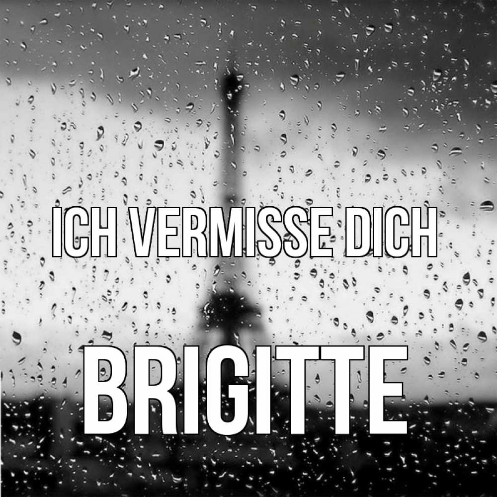 Открытка на каждый день с именем, Brigitte Ich vermisse dich башня Прикольная открытка с пожеланием онлайн скачать бесплатно 