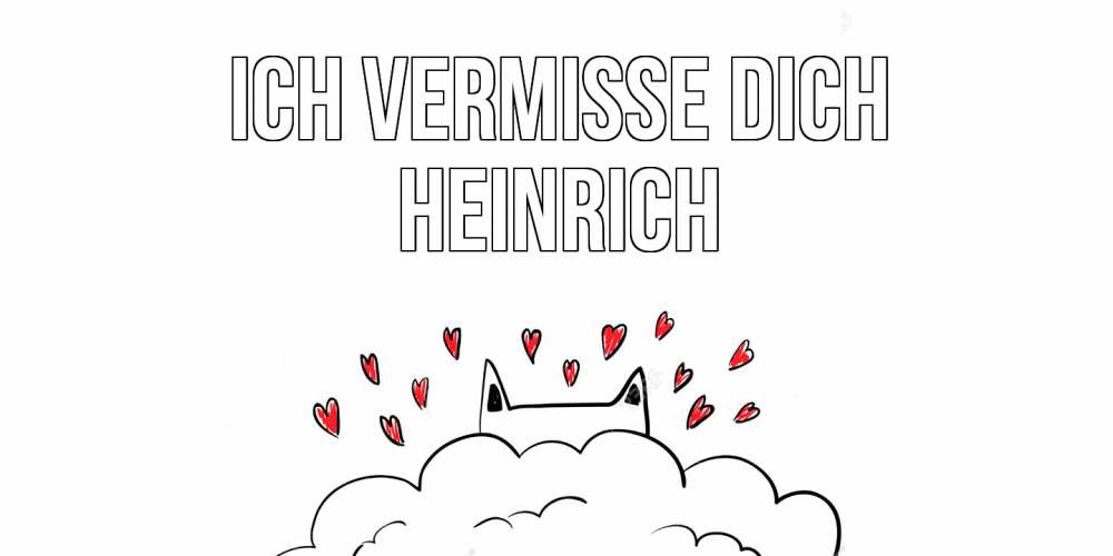 Открытка на каждый день с именем, Heinrich Ich vermisse dich котик скучает по тебе очень с сердечками Прикольная открытка с пожеланием онлайн скачать бесплатно 