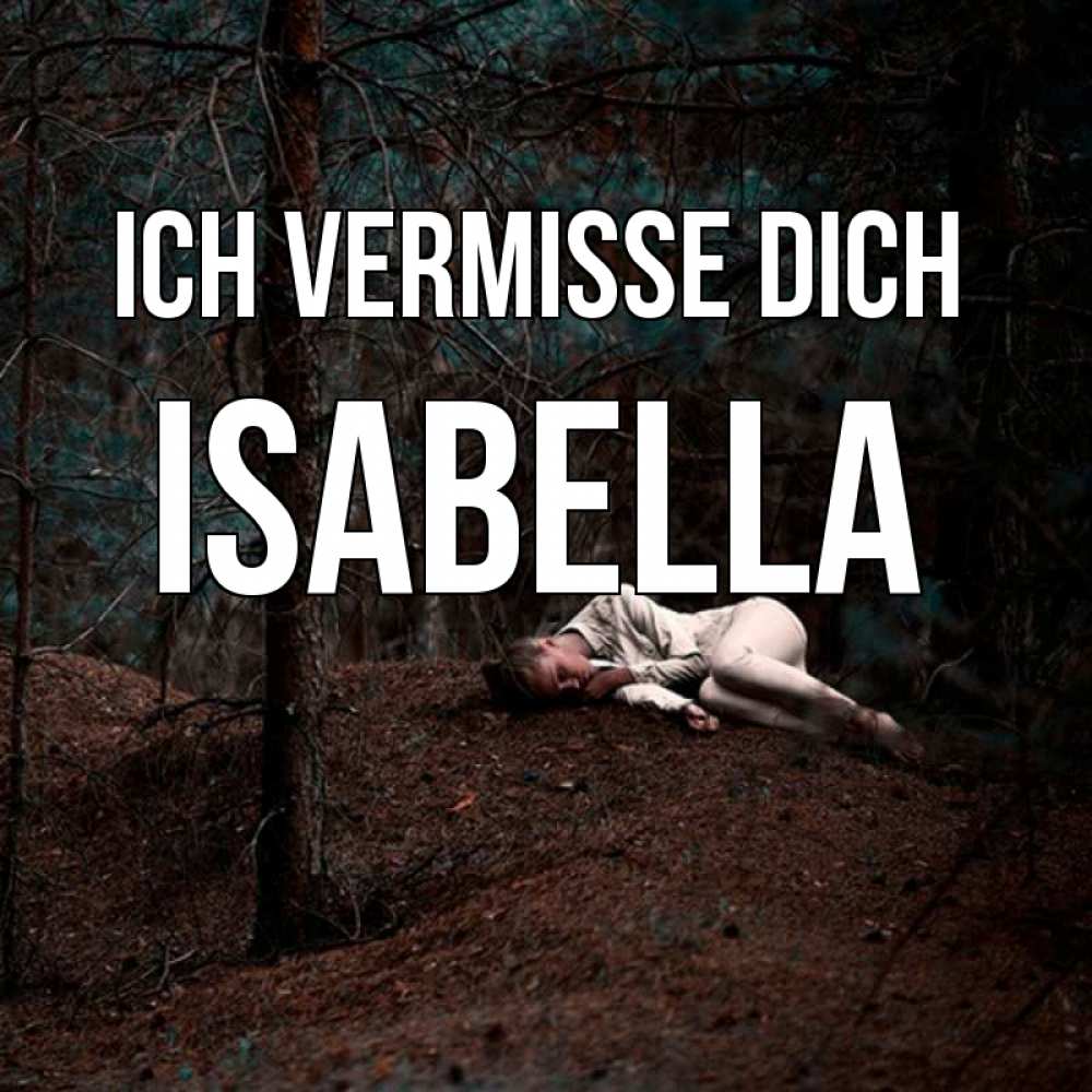 Открытка на каждый день с именем, Isabella Ich vermisse dich очень Прикольная открытка с пожеланием онлайн скачать бесплатно 