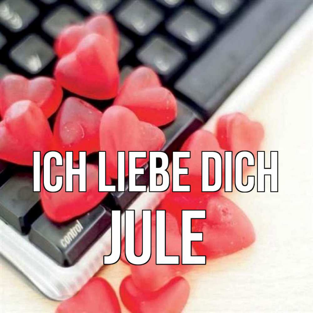 Открытка на каждый день с именем, Jule Ich liebe dich конфеты в виде сердец Прикольная открытка с пожеланием онлайн скачать бесплатно 