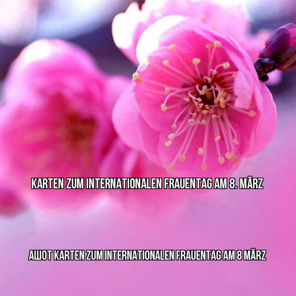 Картинка Karten zum Internationalen Frauentag am 8. März, Ашот
