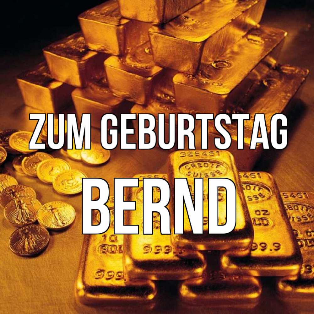Открытка на каждый день с именем, Bernd Zum Geburtstag со слитками золота и золотыми монетами Прикольная открытка с пожеланием онлайн скачать бесплатно 