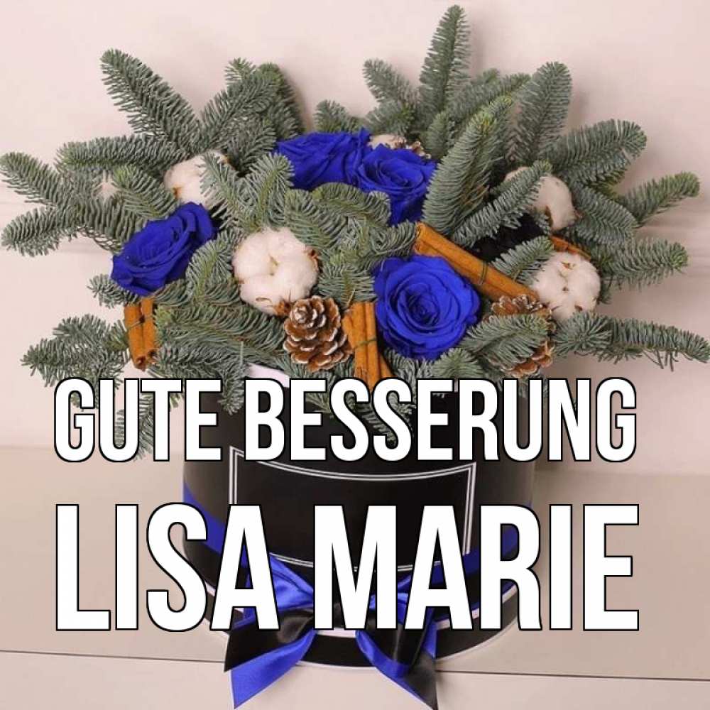 Открытка на каждый день с именем, Lisa-Marie Gute Besserung короче кто то загрузил эти шишки Прикольная открытка с пожеланием онлайн скачать бесплатно 