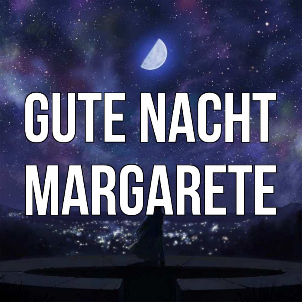 Открытка на каждый день с именем, Margarete Gute Nacht набережная Прикольная открытка с пожеланием онлайн скачать бесплатно 