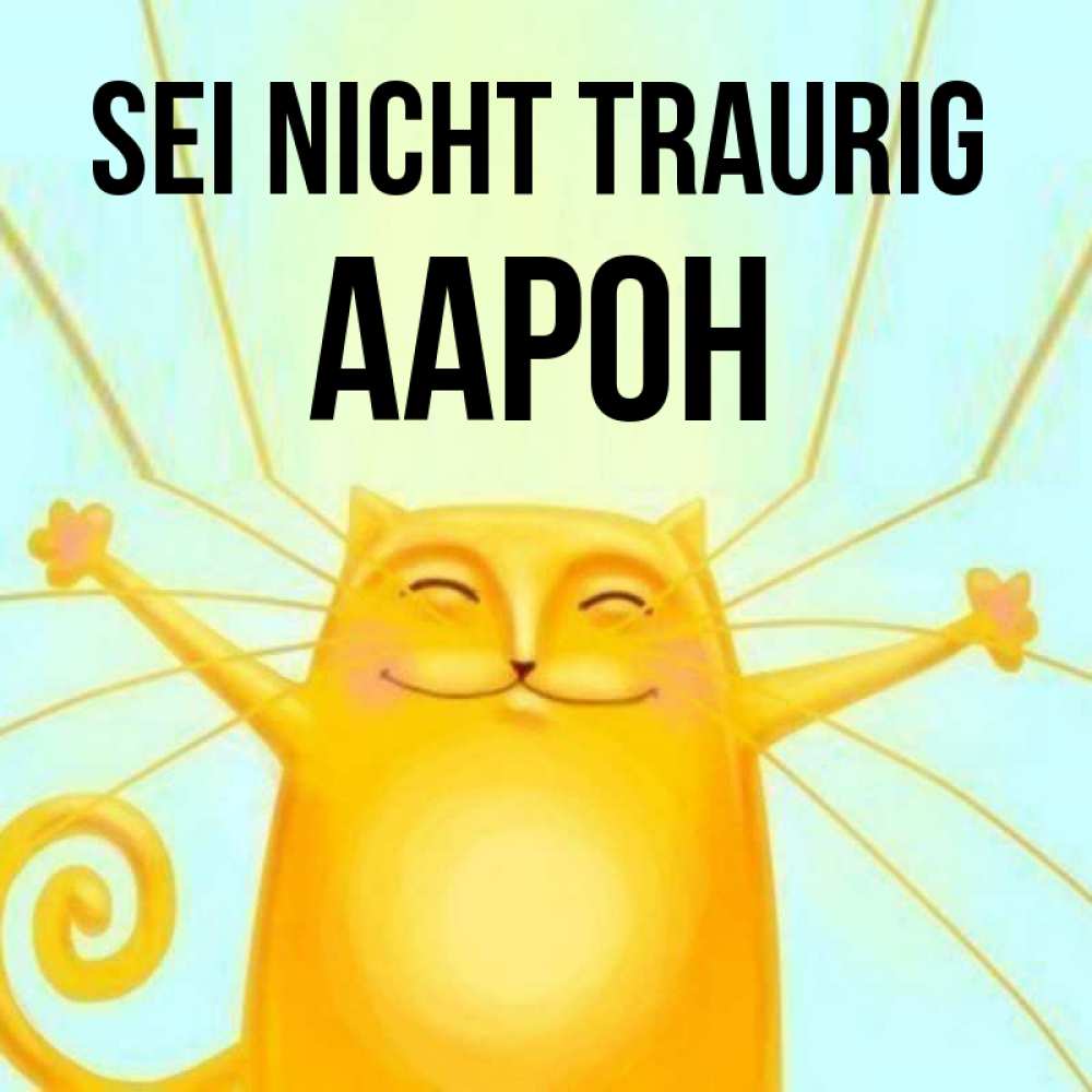 Открытка на каждый день с именем, Аарон Sei nicht traurig обнимашки усатые Прикольная открытка с пожеланием онлайн скачать бесплатно 