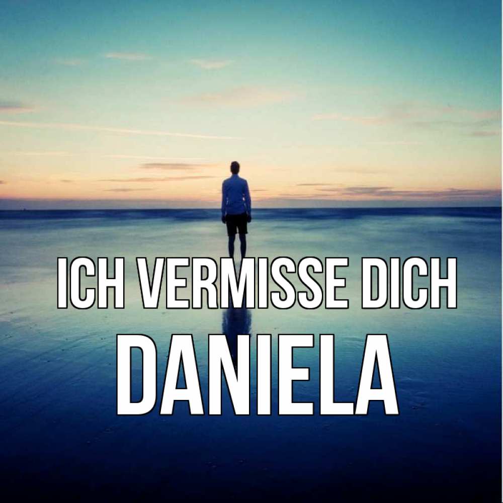 Открытка на каждый день с именем, Daniela Ich vermisse dich зима Прикольная открытка с пожеланием онлайн скачать бесплатно 