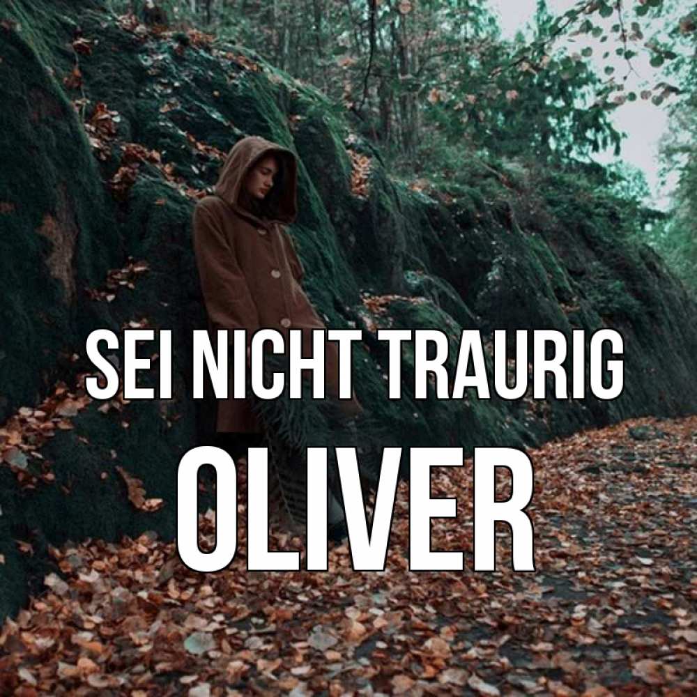 Открытка на каждый день с именем, Oliver Sei nicht traurig осенний лес Прикольная открытка с пожеланием онлайн скачать бесплатно 