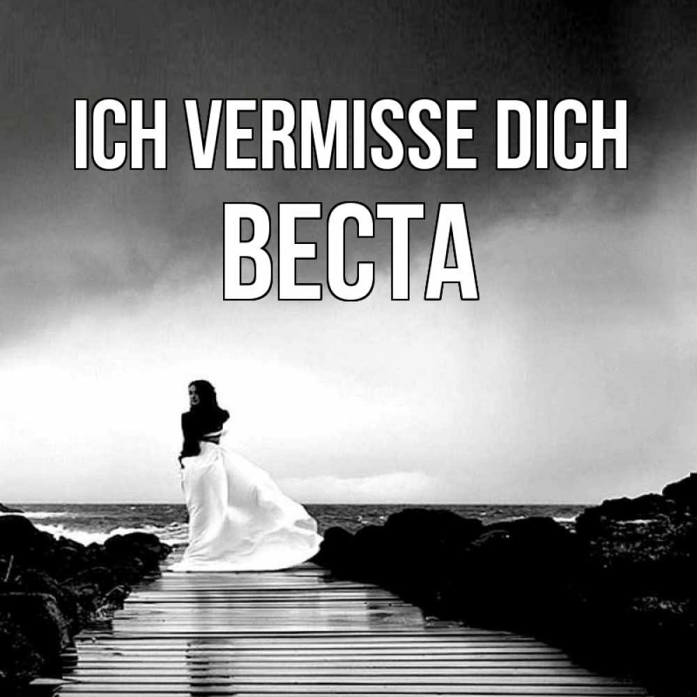 Открытка на каждый день с именем, Веста Ich vermisse dich скучаю Прикольная открытка с пожеланием онлайн скачать бесплатно 