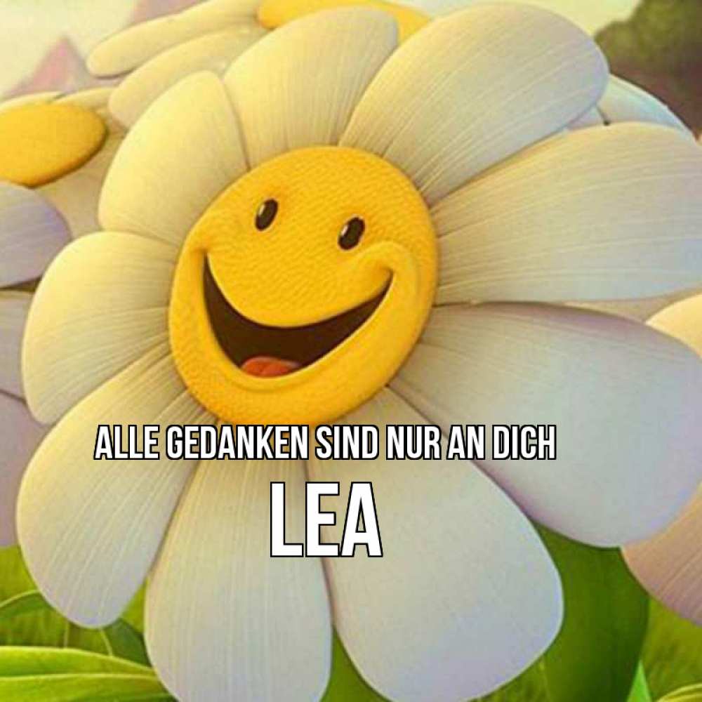 Открытка на каждый день с именем, Lea Alle Gedanken sind nur an dich позитивные мысли Прикольная открытка с пожеланием онлайн скачать бесплатно 