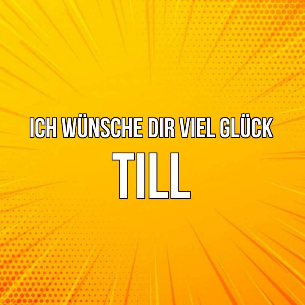 Открытка на каждый день с именем, Till Ich wünsche dir viel Glück фон Прикольная открытка с пожеланием онлайн скачать бесплатно 