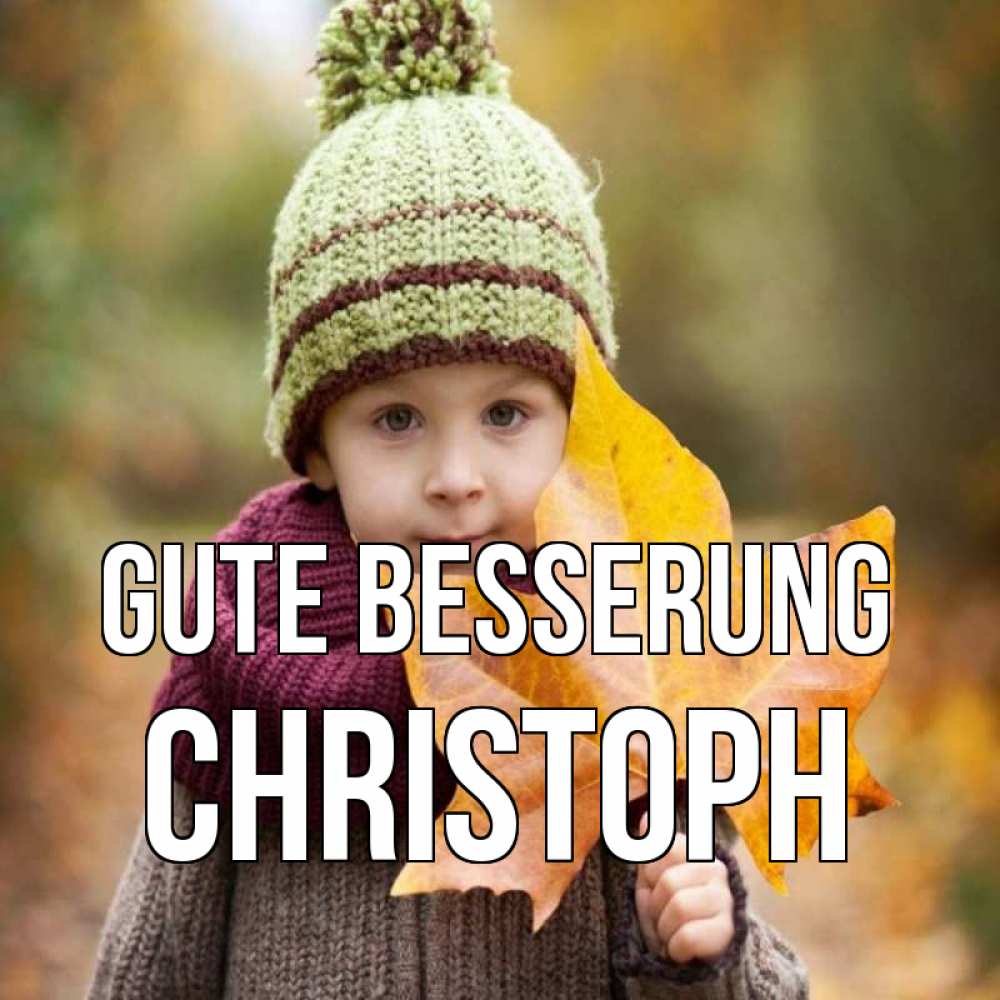 Открытка на каждый день с именем, Christoph Gute Besserung дышим свежим воздухом Прикольная открытка с пожеланием онлайн скачать бесплатно 