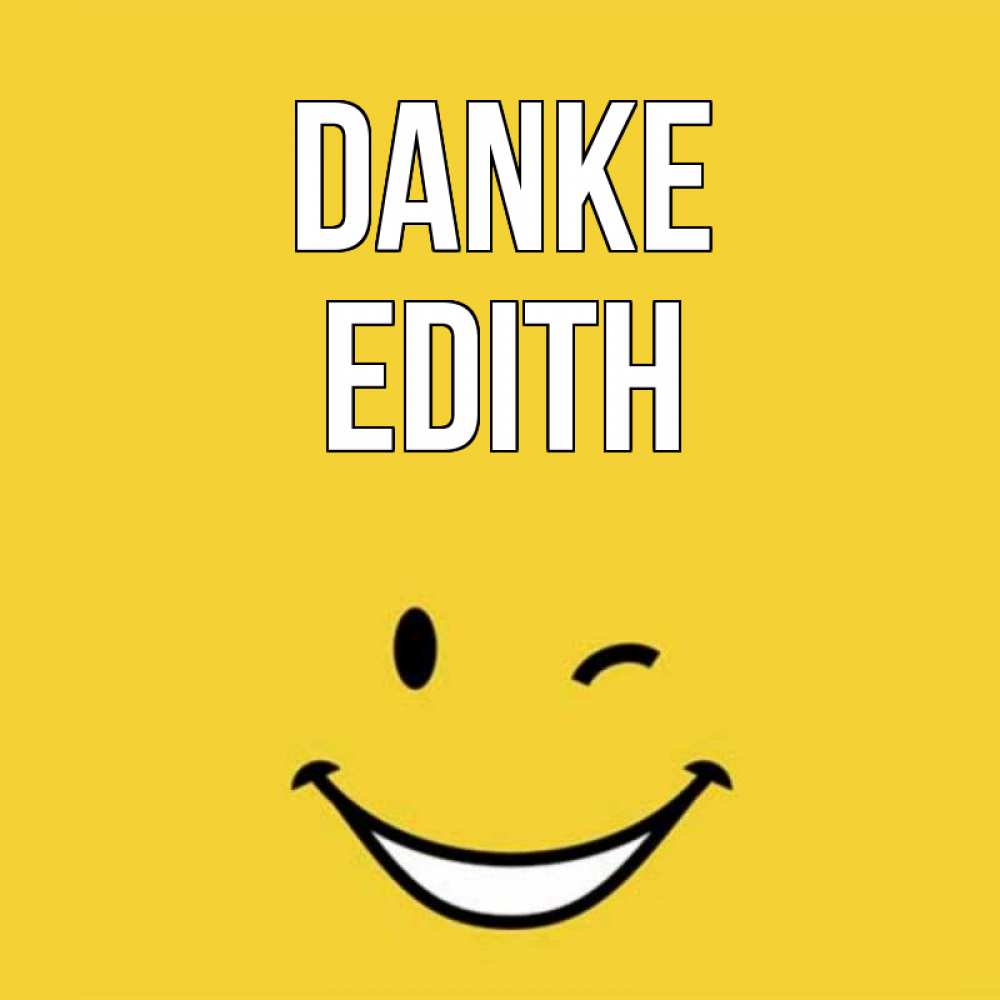 Открытка на каждый день с именем, Edith Danke благодарю и улыбаюсь Прикольная открытка с пожеланием онлайн скачать бесплатно 