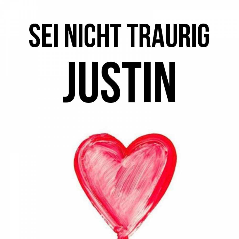 Открытка на каждый день с именем, Justin Sei nicht traurig сердечко Прикольная открытка с пожеланием онлайн скачать бесплатно 