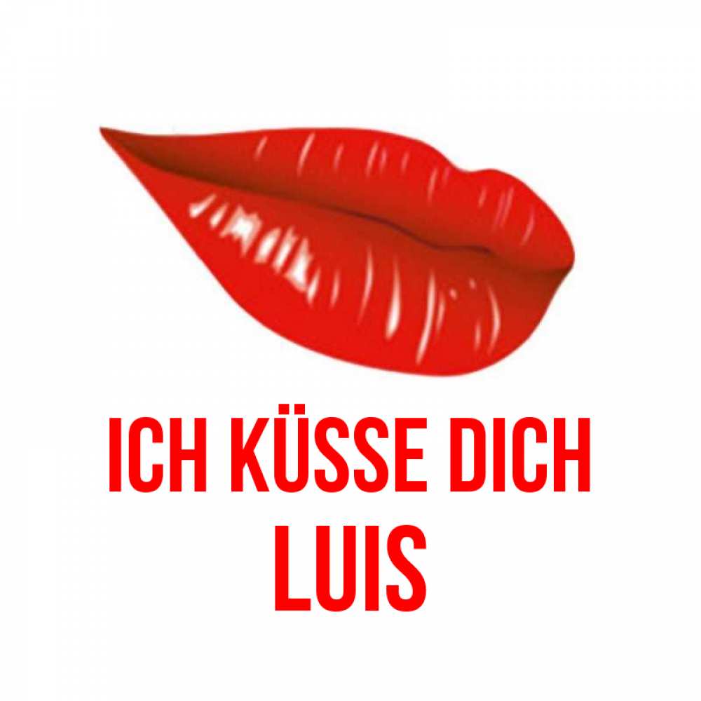 Открытка на каждый день с именем, Luis Ich küsse dich губы на открытке Прикольная открытка с пожеланием онлайн скачать бесплатно 