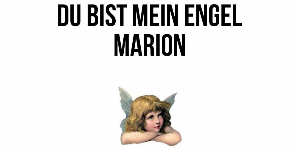 Открытка на каждый день с именем, Marion Du bist mein Engel ангел Прикольная открытка с пожеланием онлайн скачать бесплатно 