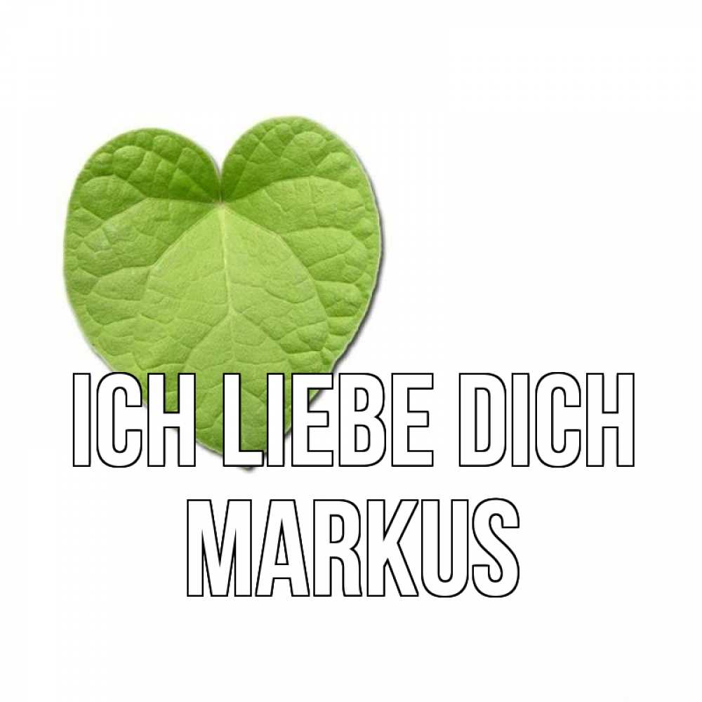 Открытка на каждый день с именем, Markus Ich liebe dich тебе Прикольная открытка с пожеланием онлайн скачать бесплатно 